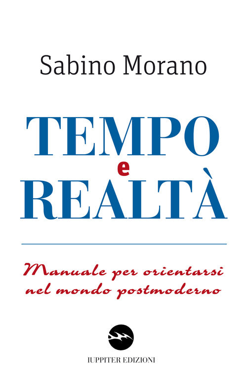 Cover of Tempo e realtà. Manuale per orientarsi nel mondo postmoderno