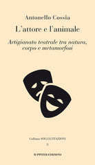 Cover of attore e l'animale. Artigianato teatrale tra natura, corpo e metamorfosi