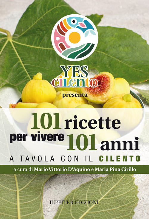 Cover of 101 ricette per vivere 101 anni. A tavola con il Cilento