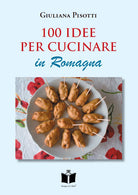 Cover of 100 idee per cucinare in Romagna