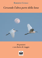 Cover of Cercando l'altra parte della luna. 38 pensieri e un diario di viaggio