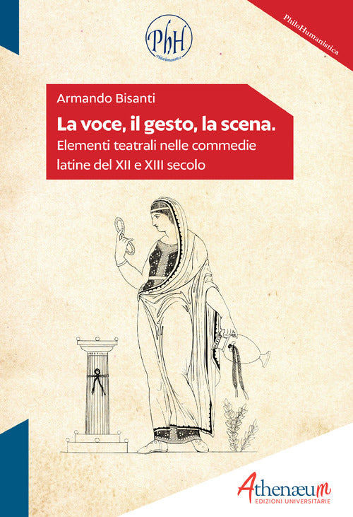 Cover of voce, il gesto, la scena. Elementi teatrali nelle commedie latine del XII e XIII secolo