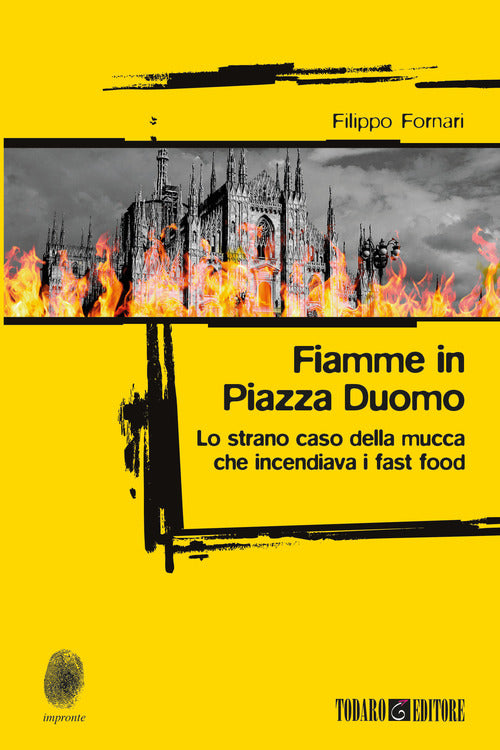 Cover of Fiamme in Piazza Duomo. Lo strano caso della mucca che incendiava i fast food