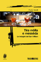 Cover of Tira mòlla e messèda. Le indagini del Bar William