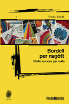 Bordell per nagòtt. Molto rumore per nulla