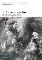 Cover of In forma di quadro. Note di iconografia teatrale