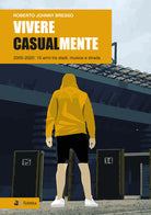 Cover of Vivere casualmente. 2005-2020: 15 anni tra stadi, musica e strada