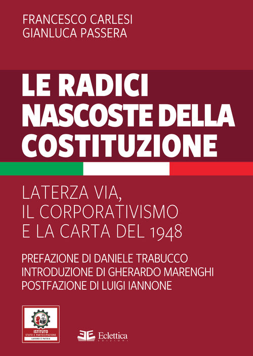 Cover of radici nascoste della Costituzione. La terza via, il corporativismo e la carta del 1948