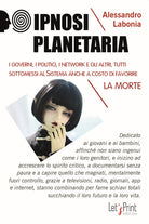 Cover of Ipnosi planetaria. I governi, i politici, i network e gli altri, tutti sottomessi al sistema anche a costo di favorire la morte