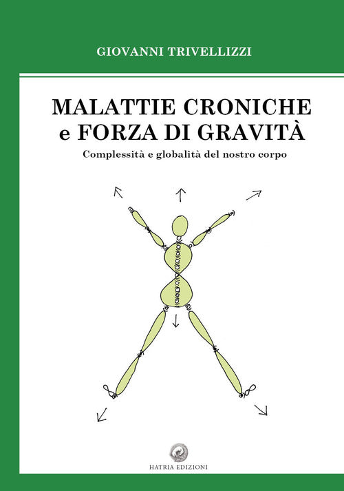 Cover of Malattie croniche e forza di gravità. Complessità e globalità del nostro corpo