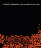 Cover of grande immagine. Forme dell'arte di propaganda maoista. Ediz. italiana e inglese