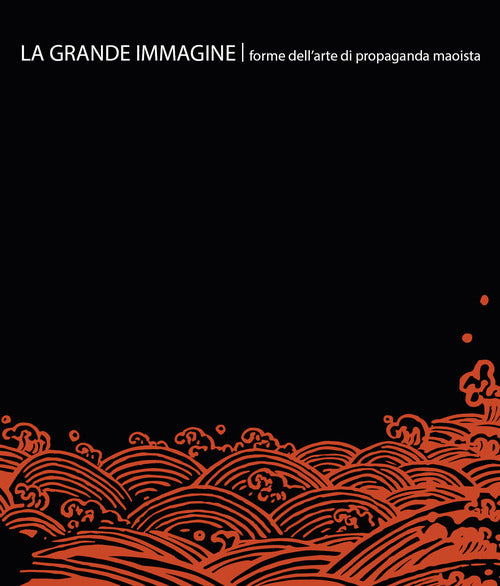 Cover of grande immagine. Forme dell'arte di propaganda maoista. Ediz. italiana e inglese