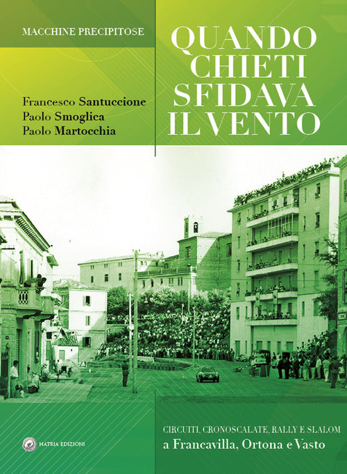 Cover of Quando Chieti sfidava il vento. Macchine precipitose