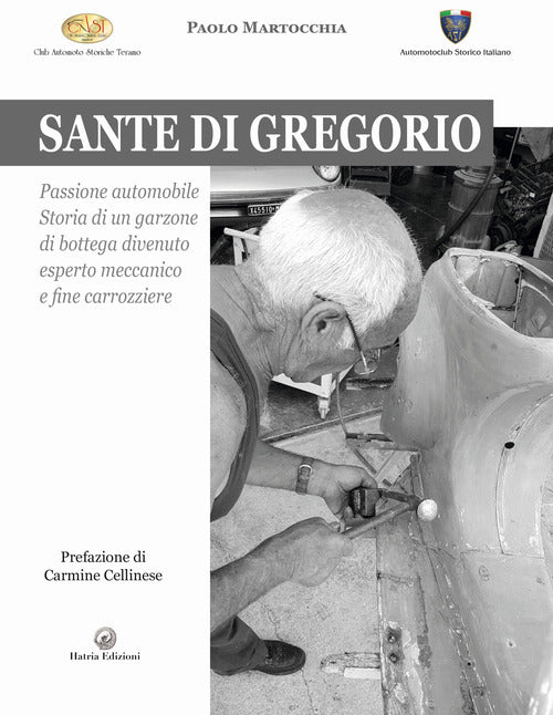 Cover of Sante di Gregorio. Passione automobile. Storia di un garzone di bottega divenuto esperto meccanico e fine carrozziere