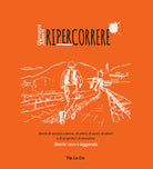 Cover of Ripercorrere. Storie di uomini e donne, di atleti, di santi, di alberi e di scopritori di emozioni. Storie vere e leggende