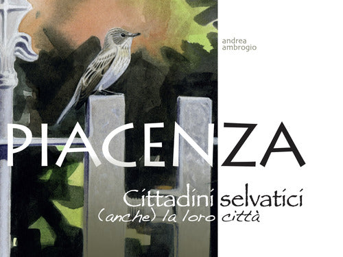 Cover of Piacenza. Cittadini selvatici (anche) la loro città