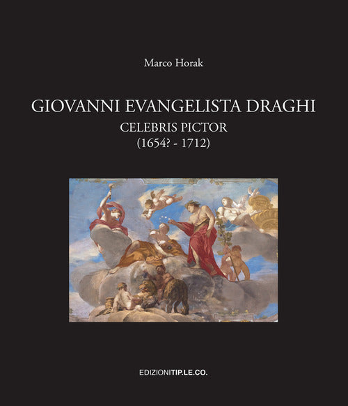 Cover of Giovanni Evangelista Draghi. Celebris pictor (1654? - 1712)