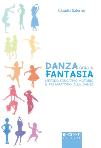 Cover of Danza con la fantasia. Metodo educativo motorio e preparatorio alla danza