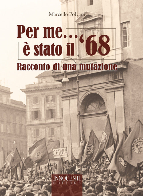 Cover of Per me è stato il '68. Racconto di una mutazione