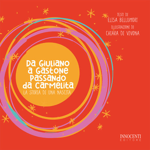 Cover of storia di una nascita. Da Giuliano a Gastone passando da Carmelita
