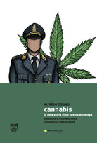 Cover of Cannabis. La vera storia di un agente antidroga