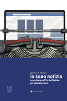 Cover of Io sono notizia. Comunicare nell’era del digitale per generare valore
