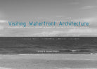 Cover of Visiting waterfront architecture. Ediz. italiana e inglese