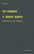 Cover of 30 giorni a Hong Kong. Frammenti di una protesta