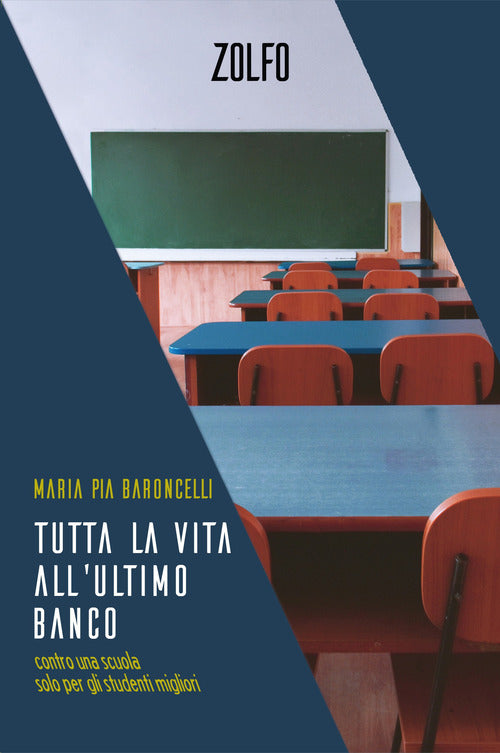 Cover of Tutta la vita all’ultimo banco. Contro una scuola solo per gli studenti migliori