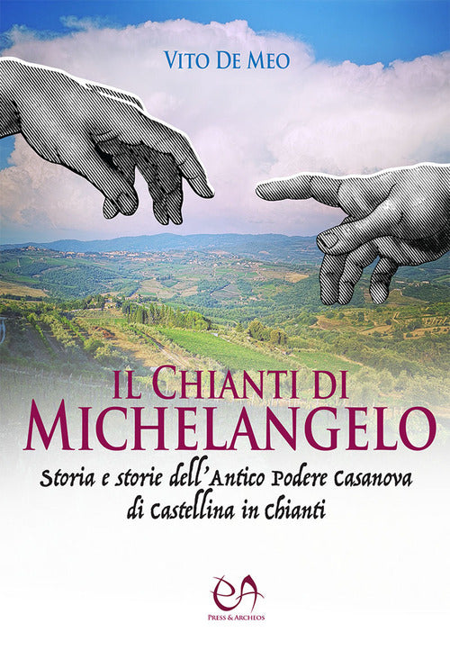 Cover of Chianti di Michelangelo. Storia e storie dell'antico podere Casanova di Castellina in Chianti