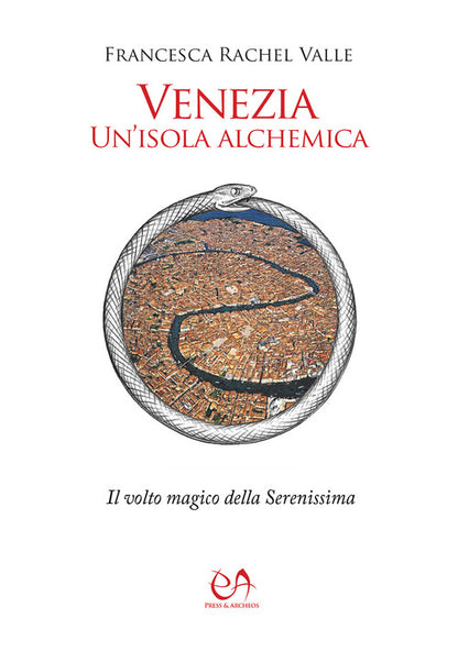 Cover of Venezia, un'isola alchemica. Il volto magico della Serenissima