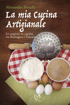 Cover of mia cucina artigianale. Le stagioni in cucina tra Romagna e Toscana