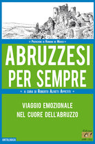 Cover of Abruzzesi per sempre. Viaggio emozionale nel cuore dell'Abruzzo