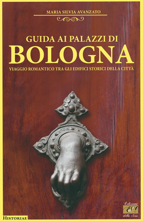 Cover of Guida ai palazzi di Bologna. Viaggio romantico tra gli edifici storici della città