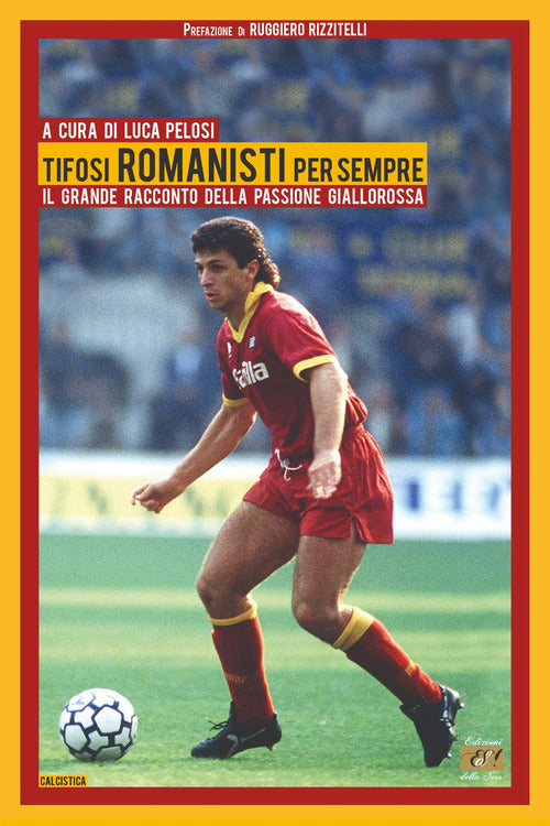 Cover of Tifosi romanisti per sempre. Il grande racconto della passione giallorossa