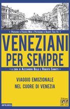 Cover of Veneziani per sempre. Viaggio emozionale nel cuore di Venezia