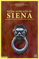 Cover of Guida ai palazzi di Siena. Viaggio romantico tra gli edifici storici della città