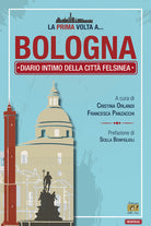 Cover of prima volta a... Bologna. Diario intimo della città felsinea