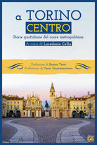 Cover of A Torino centro. Storie quotidiane del cuore metropolitano