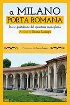 Cover of A Milano. Porta Romana. Storie quotidiane del quartiere meneghino