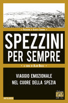 Cover of Spezzini per sempre. Viaggio emozionale nel cuore della Spezia