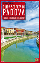 Cover of Guida segreta di Padova. I luoghi, i personaggi, le leggende