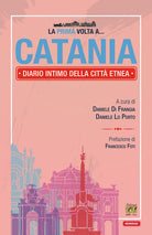 Cover of prima volta a... Catania. Diario intimo della città etnea