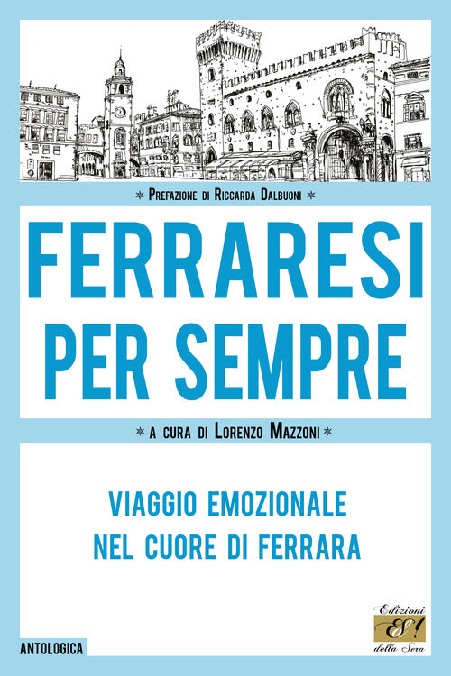 Cover of Ferraresi per sempre. Viaggio emozionale nel cuore di Ferrara
