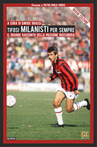 Cover of Tifosi milanisti per sempre. Il grande racconto della passione rossonera