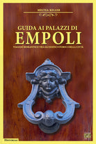 Guida ai palazzi di Empoli. Viaggio romantico tra gli edifici storici della citt