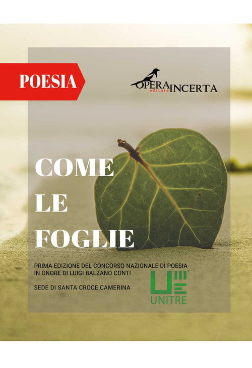 Cover of Come le foglie. Prima Edizione del Concorso Nazionale di Poesia in onore di Luigi Balzano Conti