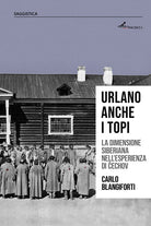 Cover of Urlano anche i topi. La dimensione siberiana nell'esperienza di Čechov