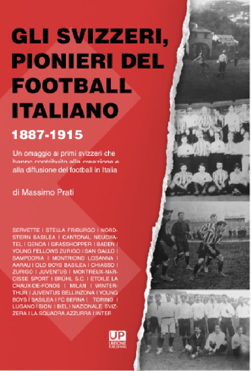 Cover of svizzeri, pionieri del football italiano 1887-1915. Un omaggio ai primi svizzeri che hanno contribuito alla creazione e alla diffusione del football in Italia