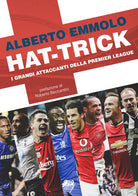 Cover of Hat-trick. I grandi attaccanti della Premier League